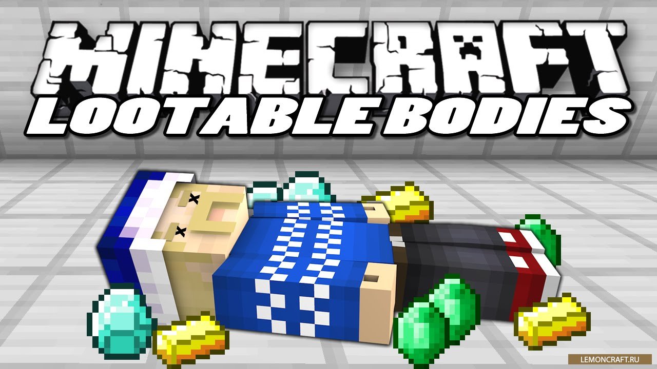 Мод на дроп лута Lootable Bodies [1.12.2] [1.10.2] [1.9.4] [1.8.9]